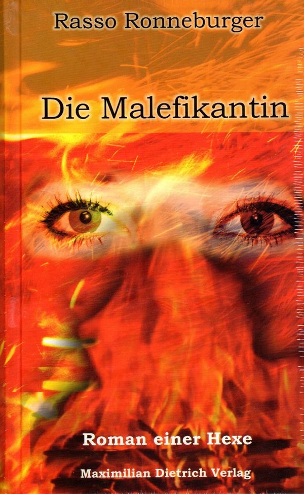 Rasso Ronneburger - Die Malefikantin - Roman einer Hexe