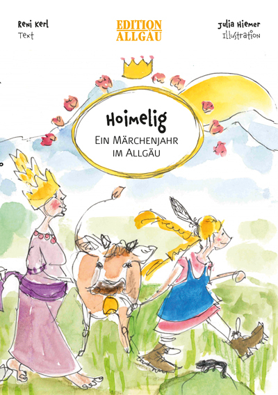 Reni Kerl - Hoimelig - Ein Märchenjahr im Allgäu