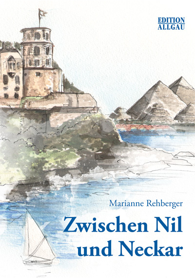 Marianne Rehberger - Zwischen Nil und Neckar